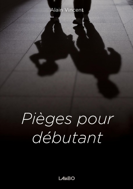 Pièges pour débutant - Alain Vincent