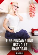 Cover-Bild zum Titel 'Eine einsame und lustvolle Hausfrau' von 'Mia Graf'