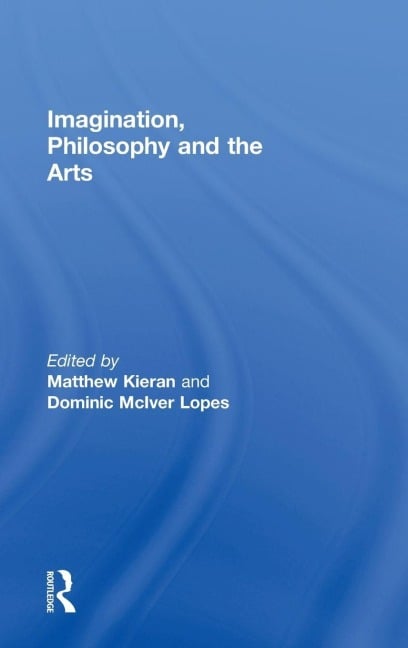 Imagination, Philosophy and the Arts - 
