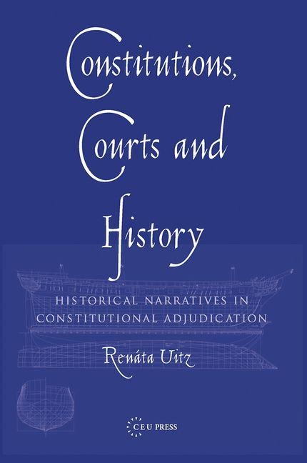 Constitutions, Courts, and History - Renata Uitz