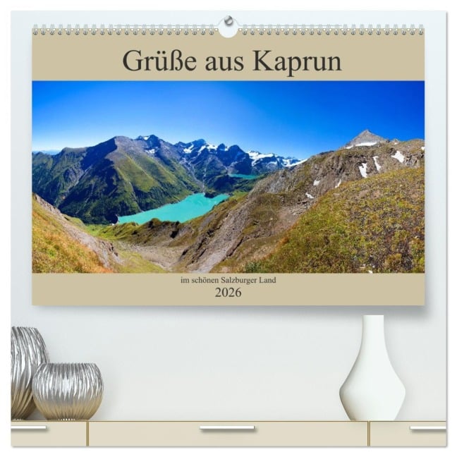 Grüße aus Kaprun (hochwertiger Premium Wandkalender 2026 DIN A2 quer), Kunstdruck in Hochglanz - Christa Kramer