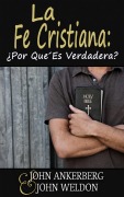 Cover-Bild zum Titel 'La Fe Cristiana: ¿Por Qué Es Verdadera?' von 'John Ankerberg, John G. Weldon'