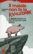 Cover-Bild zum Titel 'Il maiale non fa la rivoluzione. Il nuovo manifesto per un antispecismo debole' von 'Leonardo Caffo'