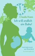 Ich will endlich ein Baby! - Claudia Krenn