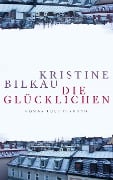 Cover-Bild zum Titel 'Die Glücklichen' von 'Kristine Bilkau'
