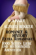 Cover-Bild zum Titel 'Romance & History Extra Romanpaket: 1000 Seiten Liebe und historisches Abenteuer' von 'Alfred Bekker, W. A. Hary'