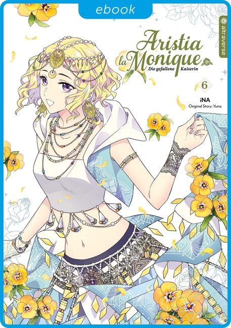Aristia la Monique - Die gefallene Kaiserin 06 - Ina, Yuna