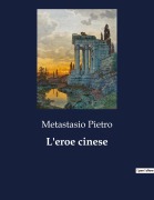 Cover-Bild zum Titel 'L'eroe cinese' von 'Metastasio Pietro'