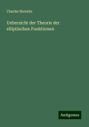 Uebersicht der Theorie der elliptischen Funktionen - Charles Hermite