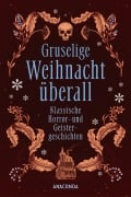Gruselige Weihnacht überall. Klassische Horror- und Geistergeschichten - Marjorie Bowen, Charles Dickens, H. P. Lovecraft