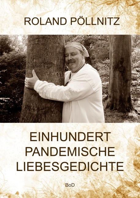 Einhundert pandemische Liebesgedichte - Roland Pöllnitz