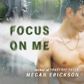 Focus on Me Lib/E - Megan Erickson