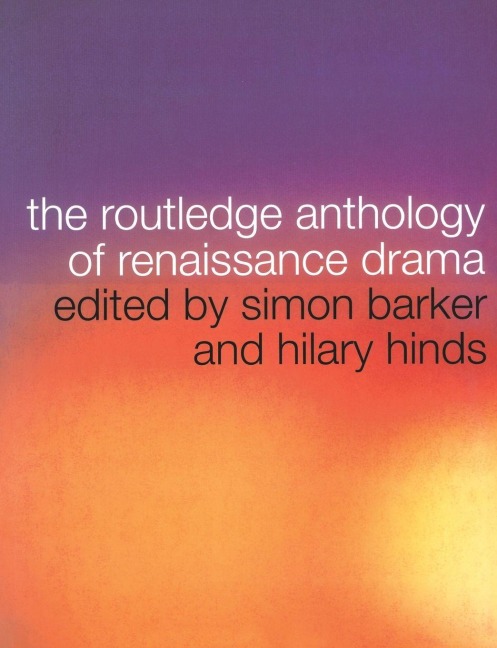 The Routledge Anthology of Renaissance Drama - 