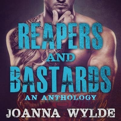 Reapers and Bastards Lib/E: A Reapers MC Anthology - Joanna Wylde