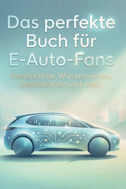 Das perfekte Buch für E-Auto-Fans - David Schneider