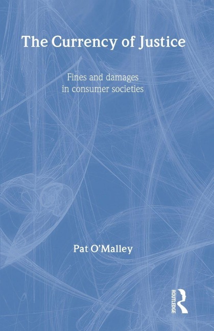 The Currency of Justice - Pat O'Malley