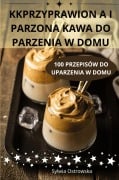 KKPRZYPRAWION A I PARZONA KAWA DO PARZENIA W DOMU - Sylwia Ostrowska