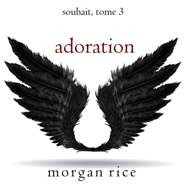 Adoration (Souhait ¿ Tome 3) - Morgan Rice
