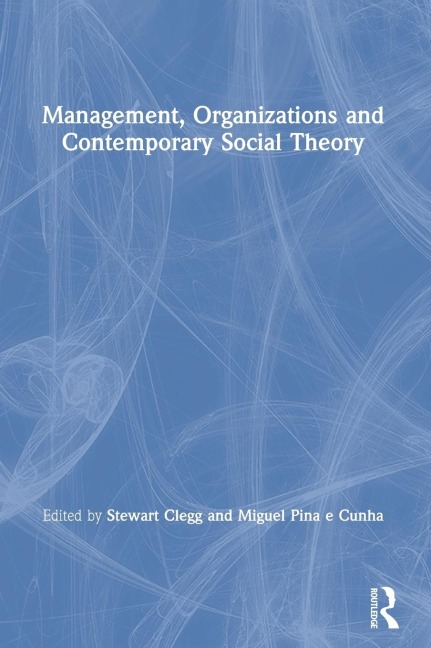 Management, Organizations and Contemporary Social Theory - 