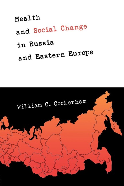 Health and Social Change in Russia and Eastern Europe - William C. Cockerham