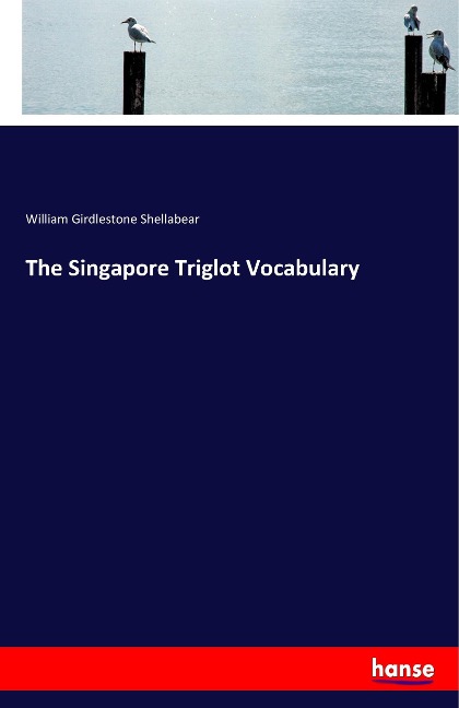 The Singapore Triglot Vocabulary - William Girdlestone Shellabear