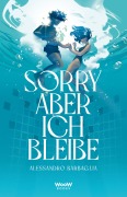 Cover-Bild zum Titel 'Sorry, aber ich bleibe' von 'Alessandro Barbaglia'