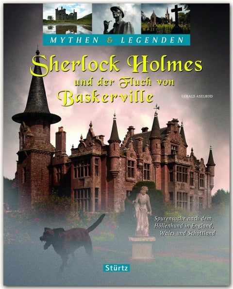 Mythen & Legenden - Sherlock Holmes und der Fluch von Baskerville - Spurensuche nach dem Höllenhund in England, Wales und Schottland - Gerald Axelrod