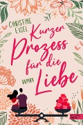 Cover-Bild zum Titel 'Kurzer Prozess für die Liebe' von 'Christine Eisel'