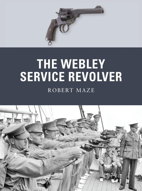 The Webley Service Revolver - Robert Maze