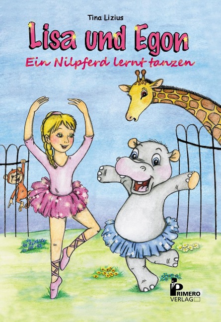 Lisa und Egon - Ein Nilpferd lernt tanzen - Tina Lizius
