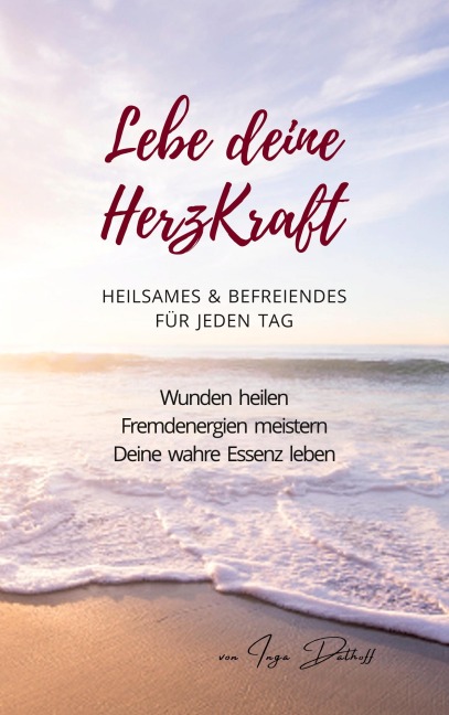 Lebe deine HerzKraft - Inga Dalhoff