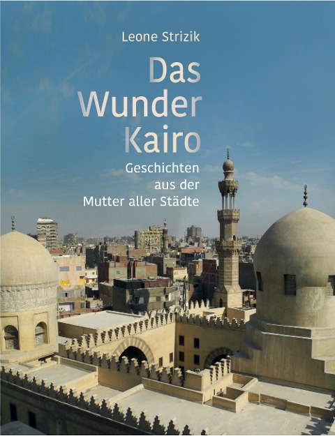 Das Wunder Kairo - Leone Strizik