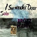Cover-Bild zum Titel 'I Surrender Dear' von 'Peter Brötzmann'