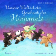 Cover-Bild zum Titel 'Unsere Welt ist ein Geschenk des Himmels' von 'Lisa T. Bergren'