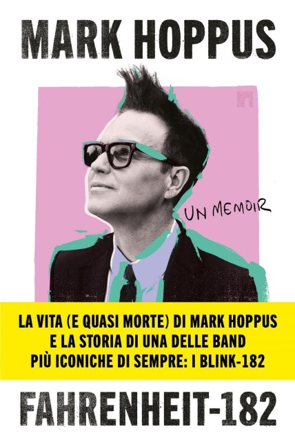 Fahrenheit-182. L'autobiografia del cantante, bassista e fondatore dei Blink-182 - Mark Hoppus