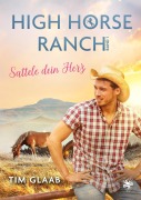 Cover-Bild zum Titel 'High Horse Ranch - Sattele dein Herz' von 'Tim Glaab'