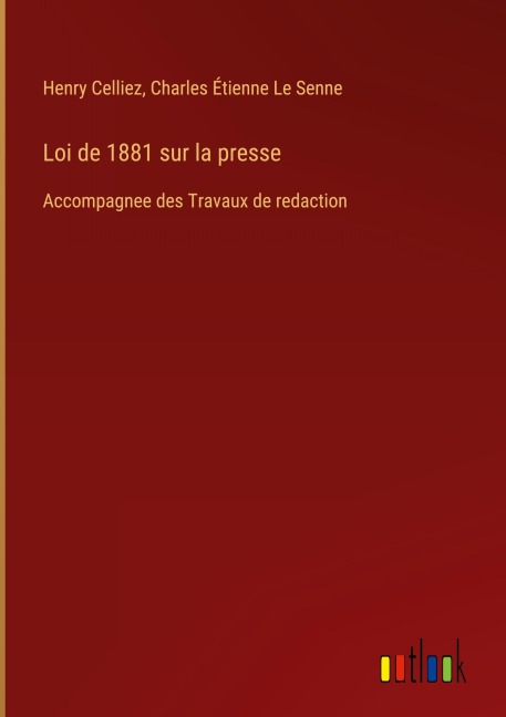 Loi de 1881 sur la presse - Henry Celliez, Charles Étienne Le Senne