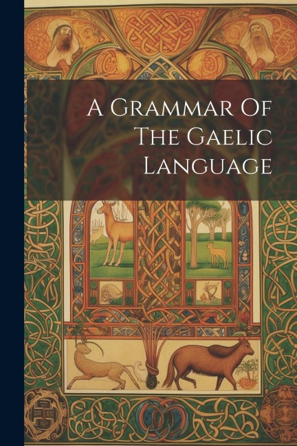 A Grammar Of The Gaelic Language - Anonymous