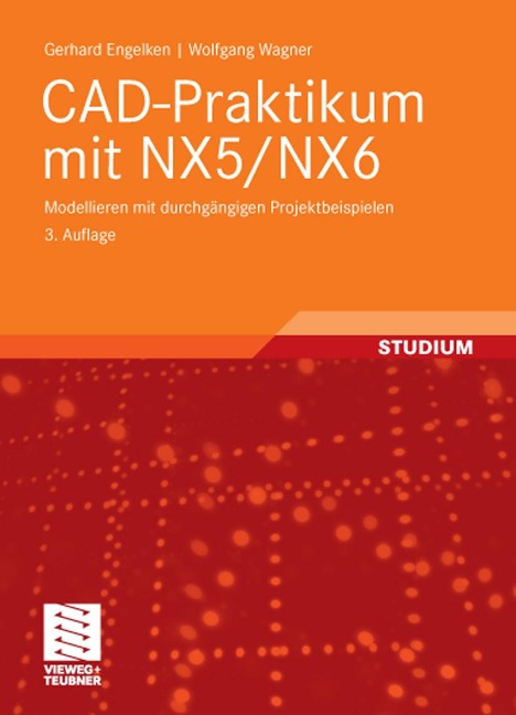 CAD-Praktikum mit NX5/NX6 - Gerhard Engelken, Wolfgang Wagner