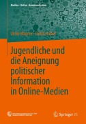 Cover-Bild zum Titel 'Jugendliche und die Aneignung politischer Information in Online-Medien' von 'Ulrike Wagner, Christa Gebel'
