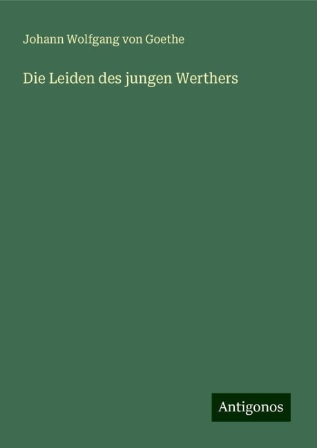 Die Leiden des jungen Werthers - Johann Wolfgang von Goethe