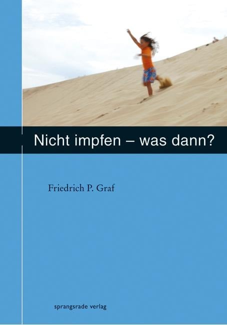 Nicht impfen - was dann ? - Friedrich P. Graf