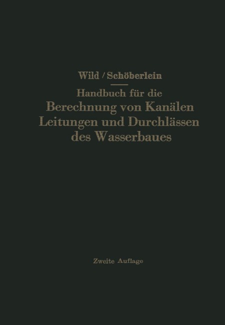 Handbuch für die Berechnung von Kanälen Leitungen und Durchlässen des Wasserbaues - Eduard Wild