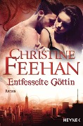 Entfesselte Göttin - Christine Feehan