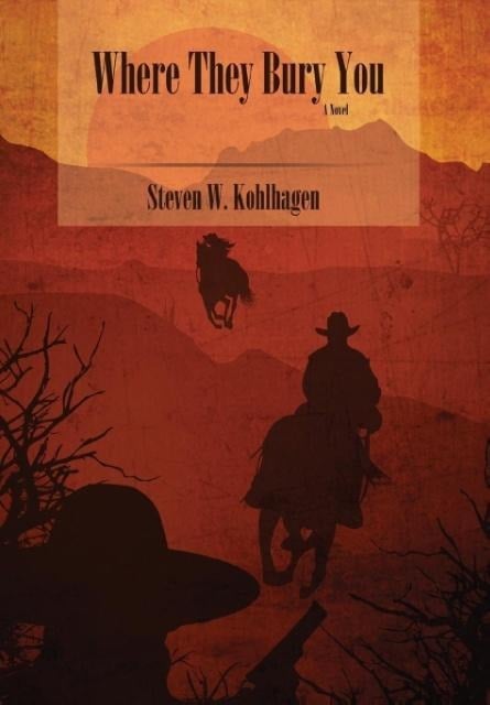 Where They Bury You (Hardcover) - Steven W. Kohlhagen