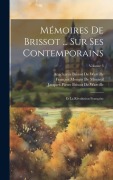 Cover-Bild zum Titel 'Mémoires De Brissot ... Sur Ses Contemporains' von 'Jacques-Pierre Brissot De Warville, Anacharsis Brissot De Warville, François Mongin De Montrol'