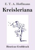 Kreisleriana (Großdruck) - E. T. A. Hoffmann
