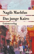 Cover-Bild zum Titel 'Das junge Kairo' von 'Nagib Machfus'