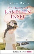 Cover-Bild zum Titel 'Die Frauen der Kamelien-Insel' von 'Tabea Bach'