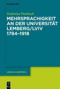 Cover-Bild zum Titel 'Mehrsprachigkeit an der Universität Lemberg/Lviv 1784-1918' von 'Stefaniya Ptashnyk'